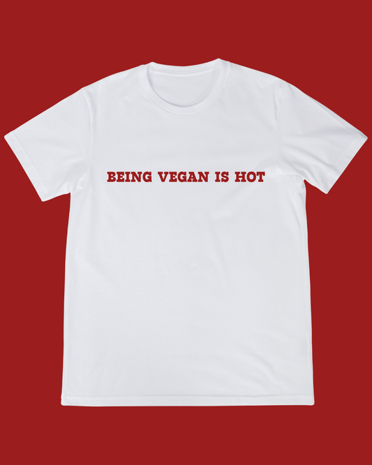 BEING VEGAN IS HOT TEE