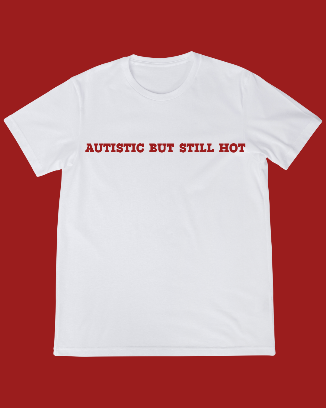 AUTISTIC BUT HOT TEE