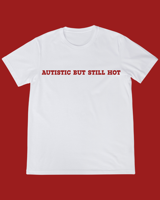AUTISTIC BUT HOT TEE